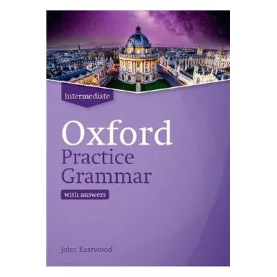 Oxford Practice Grammar: Intermediate: with Key - Eastwood, John