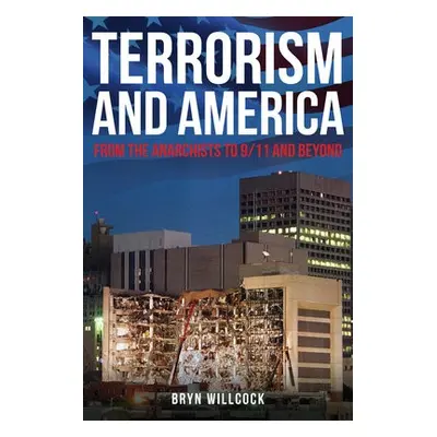 Terrorism and America - Willcock, Dr Bryn