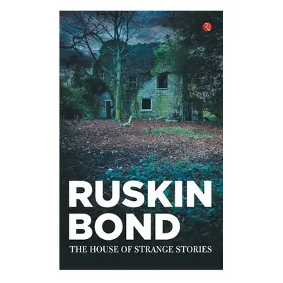 HOUSE OF STRANGE STORIES - Bond, Ruskin