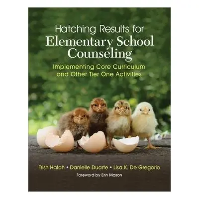 Hatching Results for Elementary School Counseling - Hatch, Trish a Duarte, Danielle a De Gregori