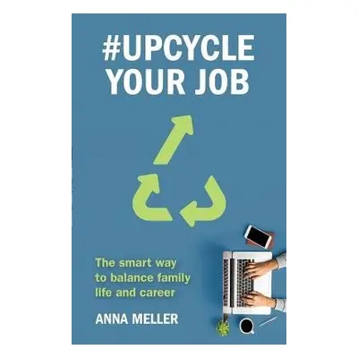 #Upcycle Your Job - Meller, Anna