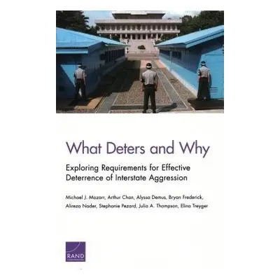 What Deters and Why - Mazarr, Michael J a Chan, Arthur a Demus, Alyssa