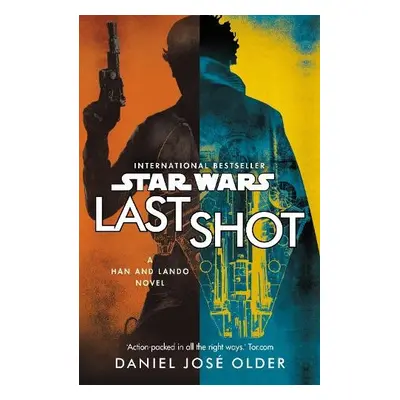 Star Wars: Last Shot: A Han and Lando Novel - Older, Daniel Jose