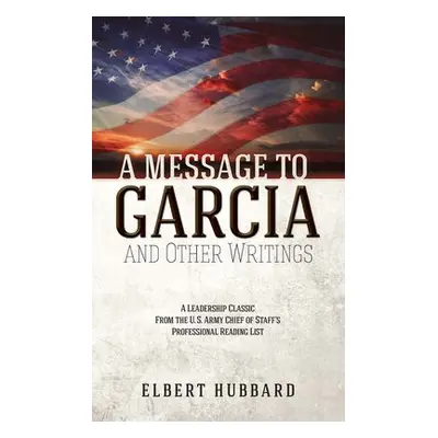 A Message to Garcia - Hubbard, Elbert