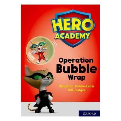 Hero Academy: Oxford Level 10, White Book Band: Operation Bubble Wrap - Hulme-Cross, Benjamin