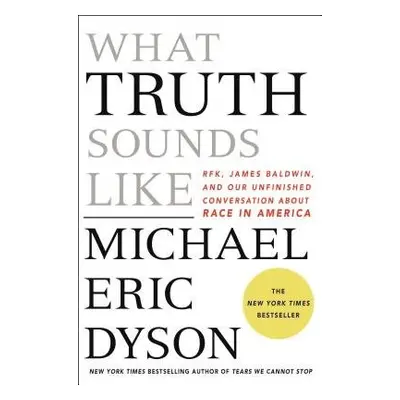 What Truth Sounds Like - Dyson, Michael Eric