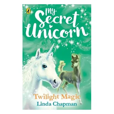 My Secret Unicorn: Twilight Magic - Chapman, Linda