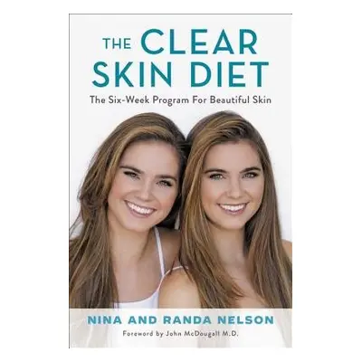 The Clear Skin Diet - Nelson, Randa a Nelson, Nina a Nelson, Randa