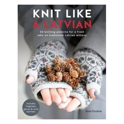 Knit Like a Latvian - Ozolina, Ieva (Author)