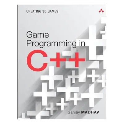 Game Programming in C++ - Madhav, Sanjay