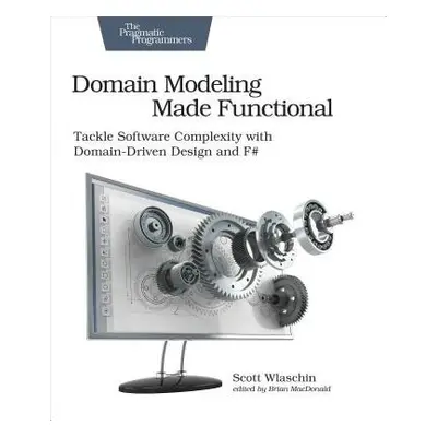 Domain Modeling Made Functional : Pragmatic Programmers - Wlaschin, Scott