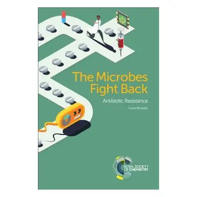 Microbes Fight Back - Bowater, Laura (University of East Anglia, UK)