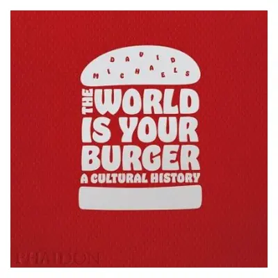 World is Your Burger - Michaels, David