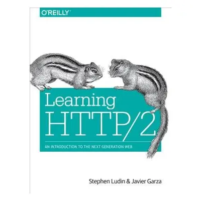 Learning HTTP/2 - Ludin, Stephen a Garza, Javier