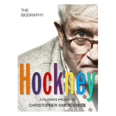 Hockney: The Biography Volume 2 - Simon Sykes, Christopher