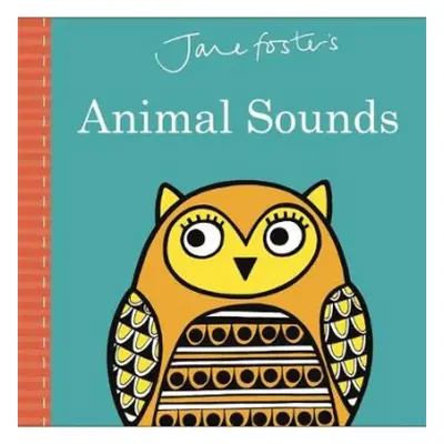 Jane Foster's Animal Sounds - Foster, Jane