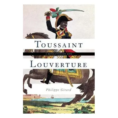 Toussaint Louverture - Girard, Philippe