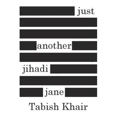 Just Another Jihadi Jane - Khair, Tabish