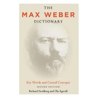 Max Weber Dictionary - Swedberg, Richard a Agevall, Ola