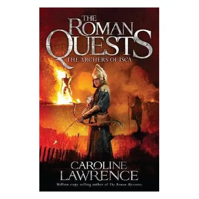 Roman Quests: The Archers of Isca - Lawrence, Caroline