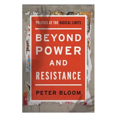 Beyond Power and Resistance - Bloom, Peter