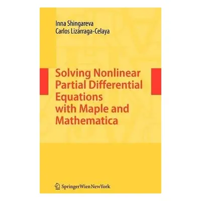 Solving Nonlinear Partial Differential Equations with Maple and Mathematica - Shingareva, Inna a