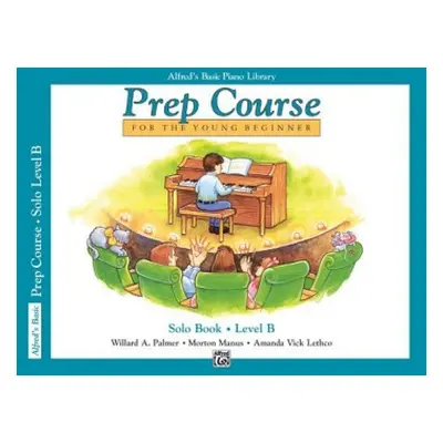 Alfred's Basic Piano Library Prep Course Solo B - Palmer, Willard A a Manus, Morton a Lethco, Am