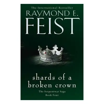 Shards of a Broken Crown - Feist, Raymond E.