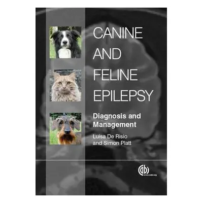 Canine and Feline Epilepsy - Risio, Luisa De (Animal Health Trust, UK) a Platt, Simon (Universit