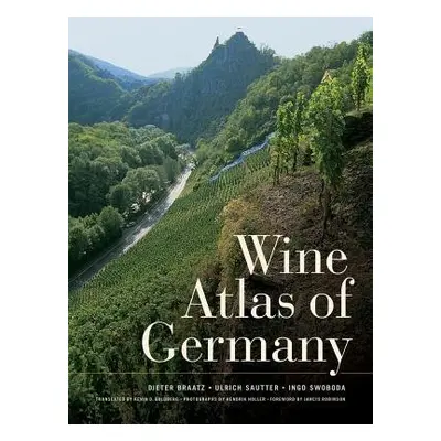 Wine Atlas of Germany - Braatz, Dieter a Sautter, Ulrich a Swoboda, Ingo