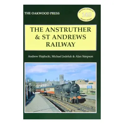 Anstruther and St. Andrews Railway - Hajducki, Andrew a Jodeluk, Michael a Simpson, Alan