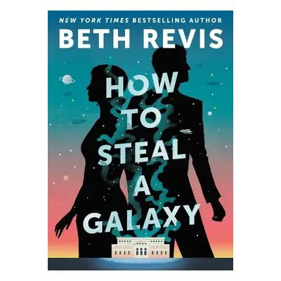 How to Steal a Galaxy - Revis, Beth