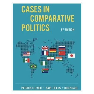 Cases in Comparative Politics - O'Neil, Patrick H. (University of Puget Sound) a Fields, Karl J.