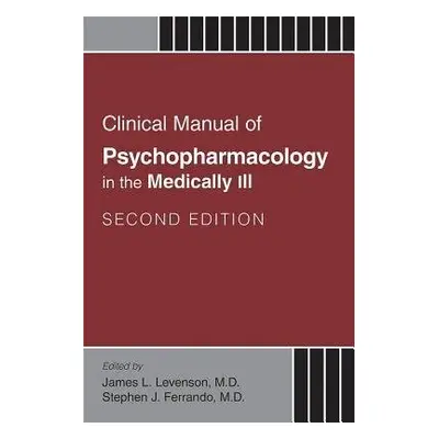 Clinical Manual of Psychopharmacology in the Medically Ill