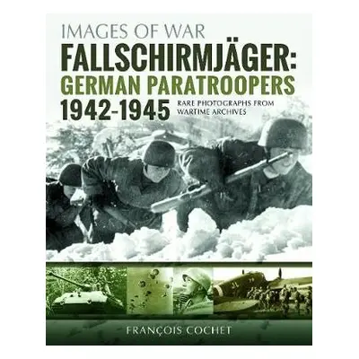 Fallschirmjager: German Paratroopers - 1942-1945 - Cochet, Francois