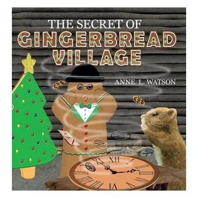 Secret of Gingerbread Village - Watson, Anne L