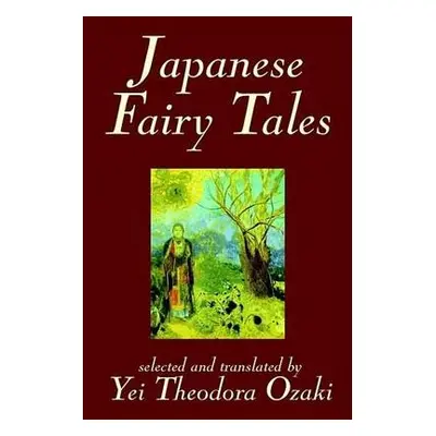 Japanese Fairy Tales by Yei Theodora Ozaki, Classics