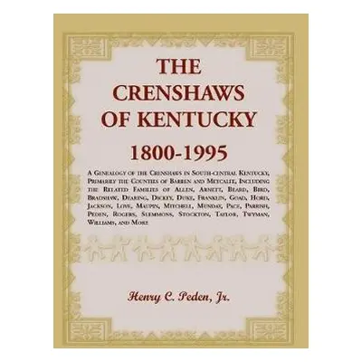 Crenshaws of Kentucky, 1800-1995 - Peden, Henry C, Jr