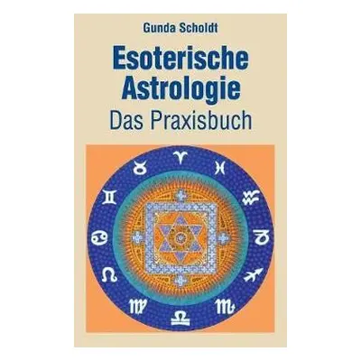 Esoterische Astrologie - Scholdt, Gunda