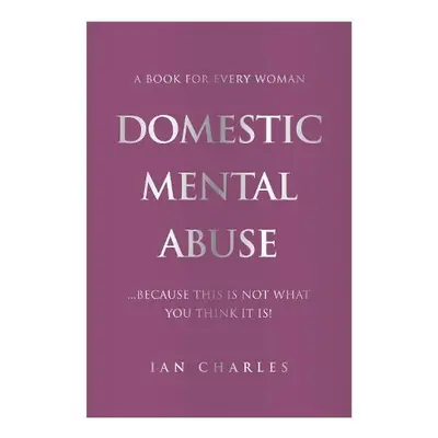 DOMESTIC MENTAL ABUSE - Charles, Ian