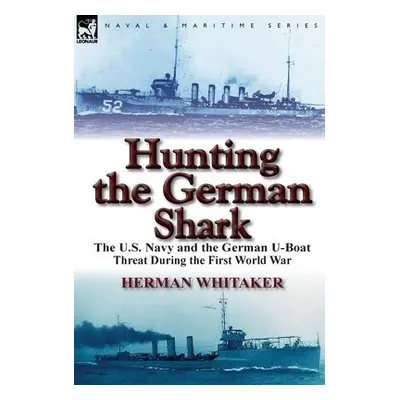 Hunting the German Shark - Whitaker, Herman