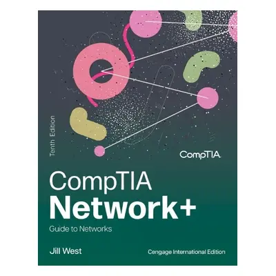 CompTIA Network+ Guide to Networks, Cengage International Edition - West, Jill (Georgia Northwes