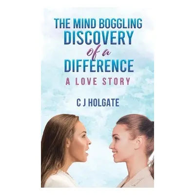 Mind Boggling Discovery of a Difference - Holgate, C J