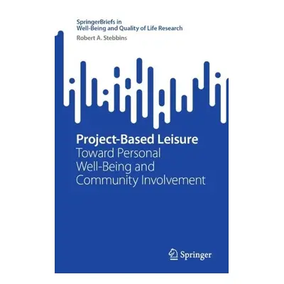 Project-Based Leisure - Stebbins, Robert A.