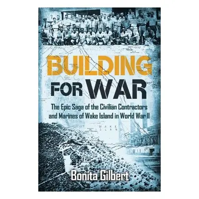 Building for War - Gilbert, Bonita