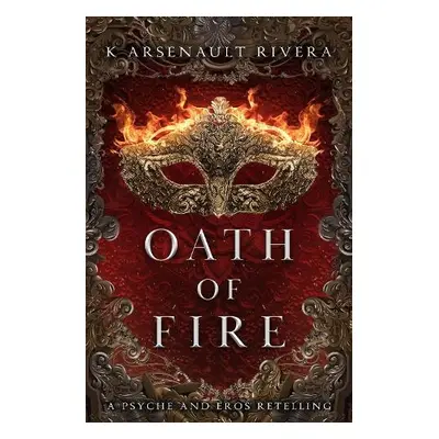 Oath of Fire - Rivera, K Arsenault