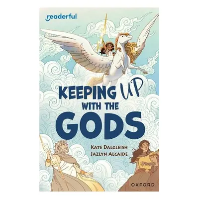 Readerful Independent Library: Oxford Reading Level 19: Keeping Up With the Gods - Dalgleish, Ka