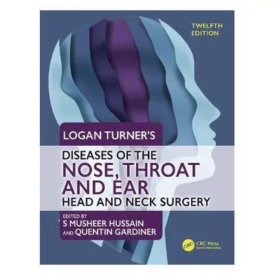 Logan Turner's Diseases of the Nose, Throat and Ear