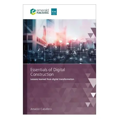 Essentials of Digital Construction - Caballero, Amador (Wilmott Dixon, UK)