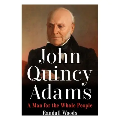 John Quincy Adams - Woods, Randall